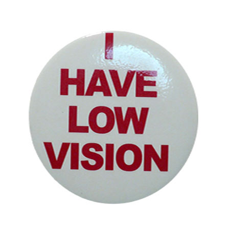 I Have low vision Badge with Pin