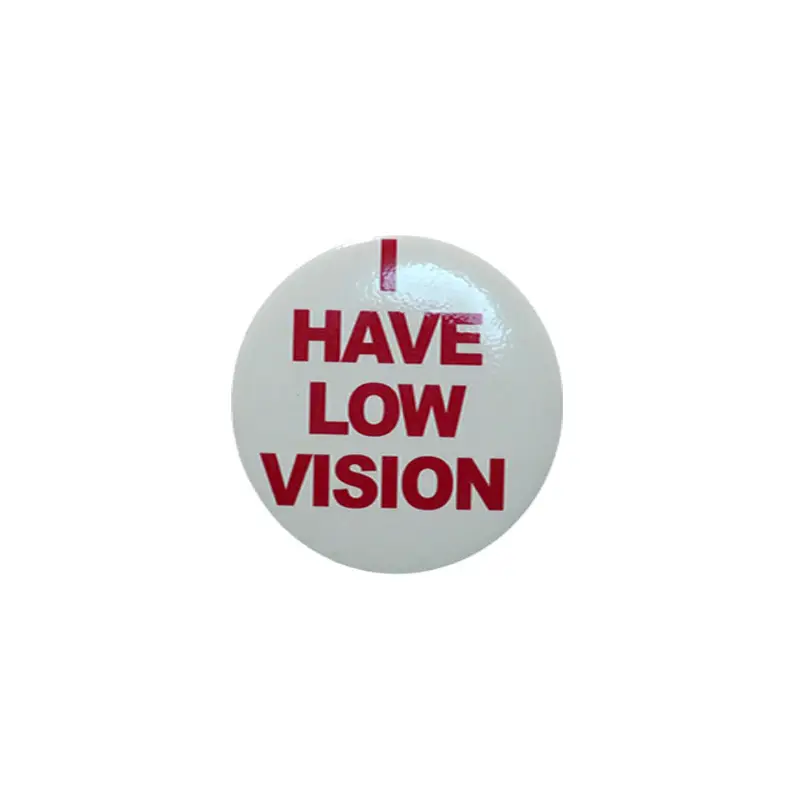 I Have Low Vision Badge With Pin